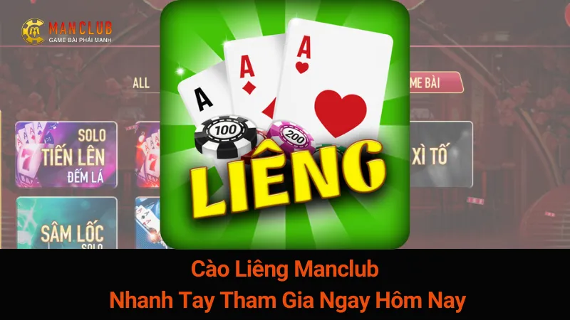 Cào Liêng Manclub: Nhanh Tay Tham Gia Ngay Hôm Nay