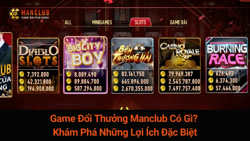 Game Đổi Thưởng Manclub Có Gì? Khám Phá Những Lợi Ích Đặc Biệt 5 Game Đổi Thưởng Manclub Có Gì? Khám Phá Những Lợi Ích Đặc Biệt